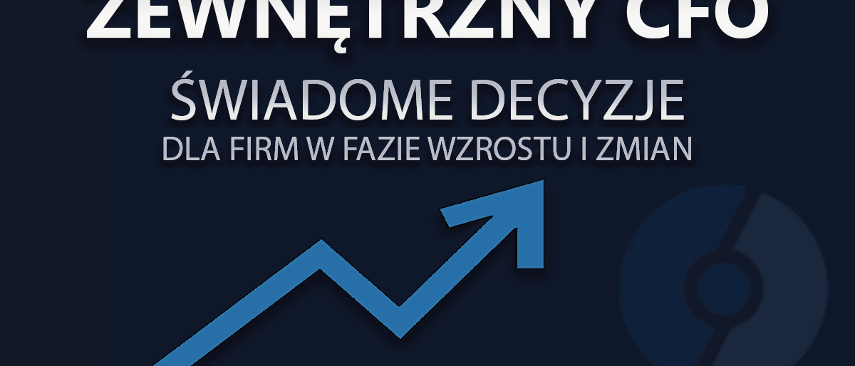 Zewnętrzny CFO – kiedy firma naprawdę go potrzebuje?